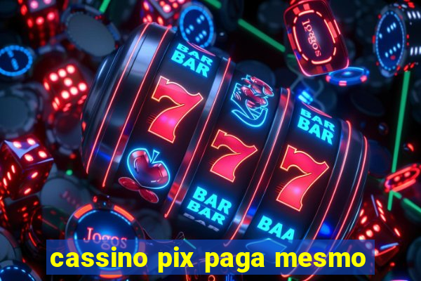 cassino pix paga mesmo